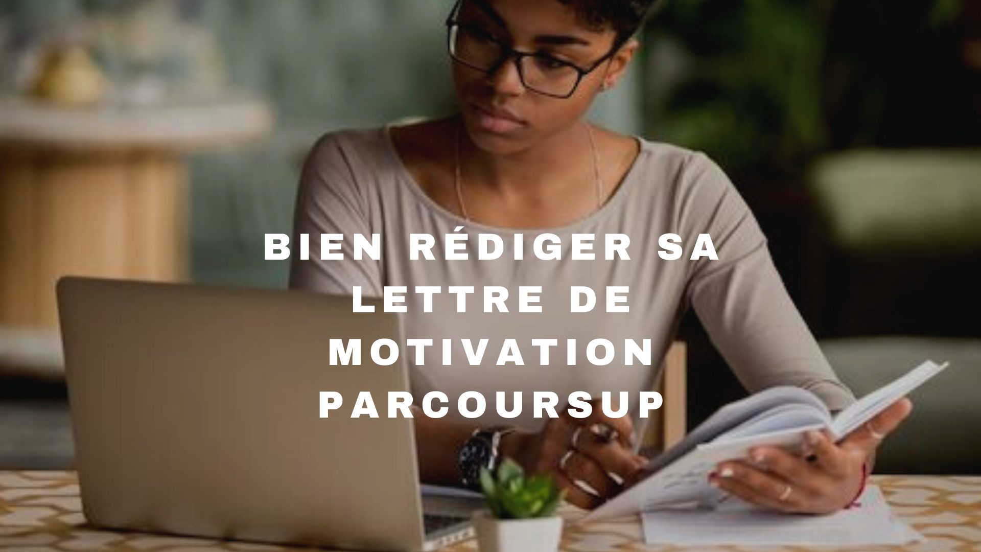 Comment faire une lettre de motivation Parcoursup? Conseils